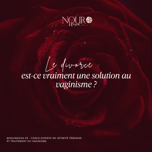 Le divorce : est-ce vraiment une solution au vaginisme ?
