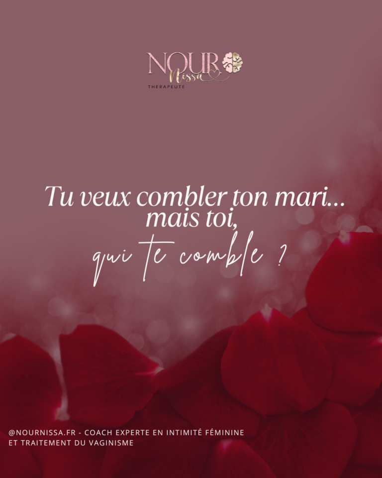 Tu veux combler ton mari… mais toi, qui te comble ?